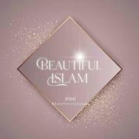 Beautiful Islam - الإسلام الجميل