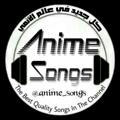 🎵ANIME🎶SONGS🎵