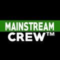 Mainstream Crew ™