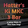 Hatter's KI MKC (New Bana Liya)😎