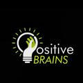 POSITIVE BRAINS