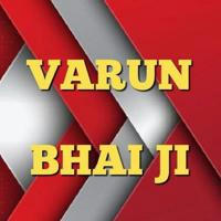 Varun Bhai JI( वरुन भाई )