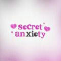 secret anxiety | RPINNED.