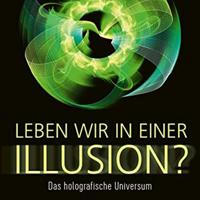 Quantenphysik Holgramm Illusion