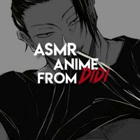 Asmr_anime (DiDi)