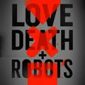 🖥 Love, Death + Robots 🖥