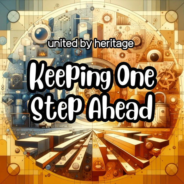 UNITED BY HERITAGE: Keeping One Step Ahead