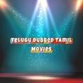 Telugu Tamil Dubbed