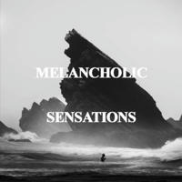 MELANCHOLIC_SENSATIONS