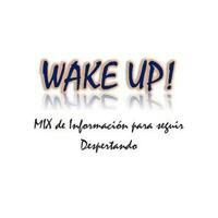 Wake Up - Mix de información para seguir Despertando