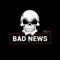 BAD NEWS 18+