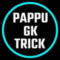 PAPPU GK TRICK
