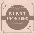 PROMO) BUBAT 𝐔𝐏★SUBS