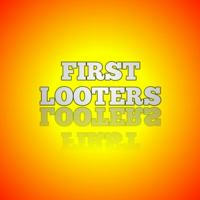 FIRST LOOTERS