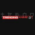 Trending Anime 2.0