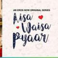 Aisa Waisa Pyaar Series Season 1
