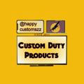 💻Custom Duty Products💻