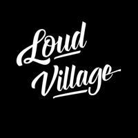 Loud Village 🌎