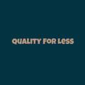 Quality For Less