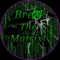 Break The Matrix!