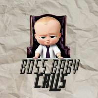 Boss Baby Calls