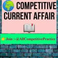 🌎 Competitive Current affairs