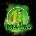 Troll Calls