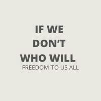 IF WE DON’T WHO WILL