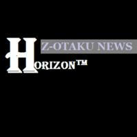 Z-OTAKU NEWS HORIZON™