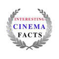 INTERESTING CINEMA FACTS