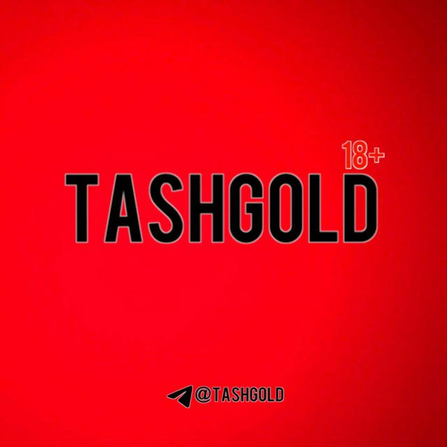 🌀 TASHGOLD | 18+ 🎥