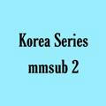 Korea Series mmsub 2 ❤️