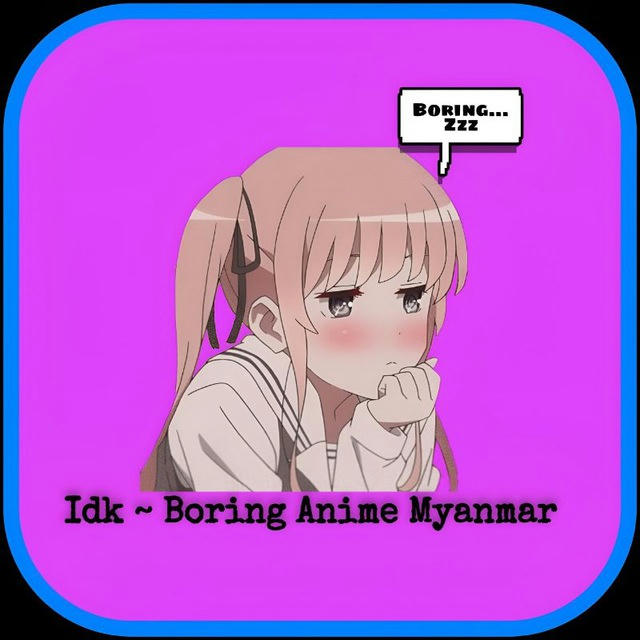 IDK : Boring Anime 2.0