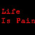 life is pain