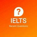 Recent IELTS Questions