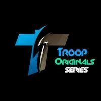 TroopOriginals Series📺