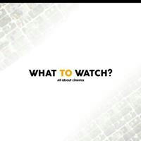 WHAT 2 WATCH