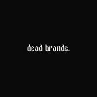 dead brands.