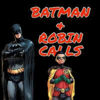 Batman & Robin Calls