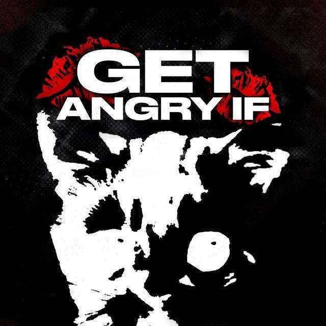 GET ANGRY IF 💋