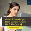 General Knowledge, Daily Current Affairs, Gk & Gs Quiz 🥇