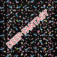 DEEP FANTASY