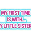 My First Time is with.... My Little Sister?!