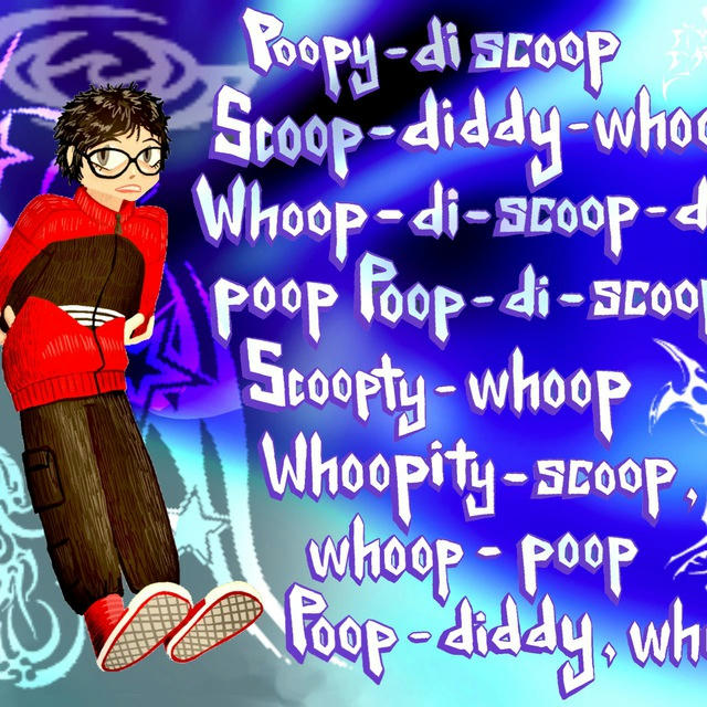 Poopy-di scoop Scoop-diddy-whoop Whoop-di-scoop-di-poop Poop-di-scoopty Scoopty-whoop Whoopity-scoop, whoop-poop Poop-diddy, who