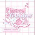 FLORAL GUIDES: Open!