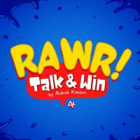 RAWR, TALK & WIN