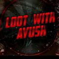 Loot with AAYUSH