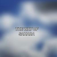 The Way Of Sahaba رضي الله عنهم