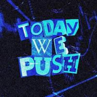 Today We Push 🔰🔰