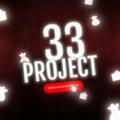 33 PROJECT